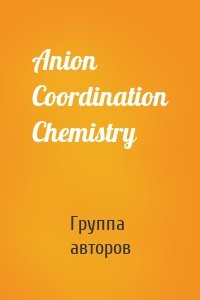 Anion Coordination Chemistry