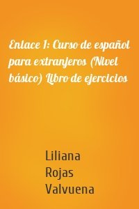 Enlace 1: Curso de español para extranjeros (Nivel básico) Libro de ejercicios