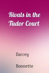 Rivals in the Tudor Court