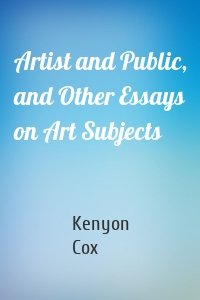 Artist and Public, and Other Essays on Art Subjects