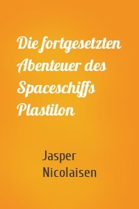 Die fortgesetzten Abenteuer des Spaceschiffs Plastilon