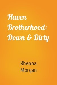 Haven Brotherhood: Down & Dirty