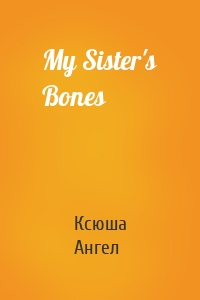 My Sister's Bones