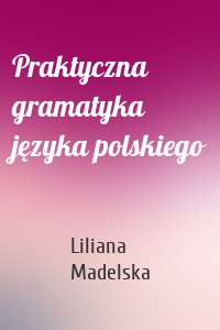 Praktyczna gramatyka języka polskiego