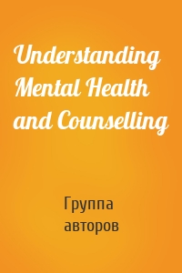 Understanding Mental Health and Counselling