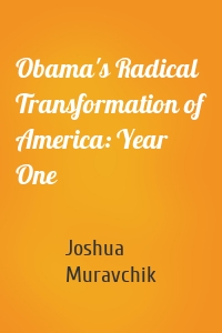 Obama's Radical Transformation of America: Year One