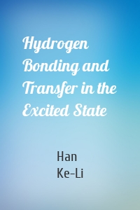 Hydrogen Bonding and Transfer in the Excited State