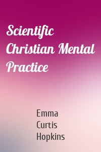 Scientific Christian Mental Practice