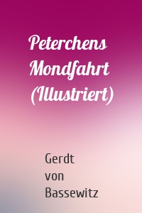 Peterchens Mondfahrt (Illustriert)