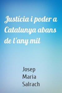 Justícia i poder a Catalunya abans de l'any mil