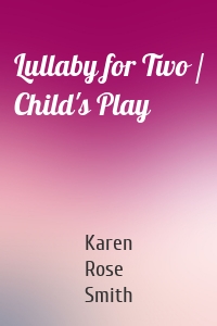 Lullaby for Two / Child's Play