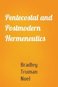 Pentecostal and Postmodern Hermeneutics