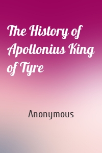 The History of Apollonius King of Tyre