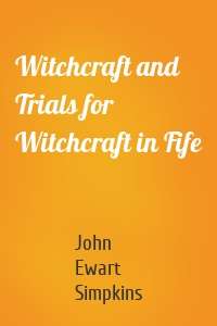 Witchcraft and Trials for Witchcraft in Fife