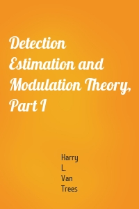 Detection Estimation and Modulation Theory, Part I