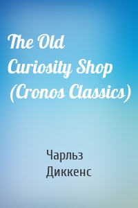 The Old Curiosity Shop (Cronos Classics)