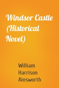 Windsor Castle (Historical Novel)