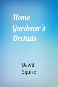 Home Gardener's Orchids