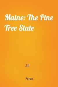Maine: The Pine Tree State