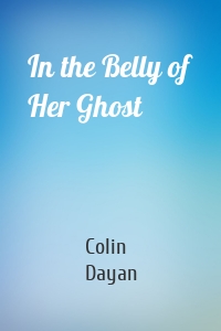 In the Belly of Her Ghost
