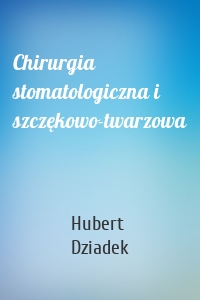 Chirurgia stomatologiczna i szczękowo-twarzowa