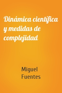 Dinámica científica y medidas de complejidad