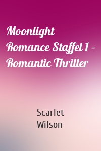 Moonlight Romance Staffel 1 – Romantic Thriller