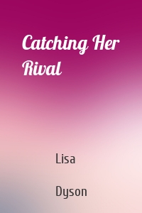 Catching Her Rival