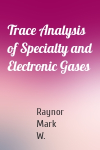 Trace Analysis of Specialty and Electronic Gases