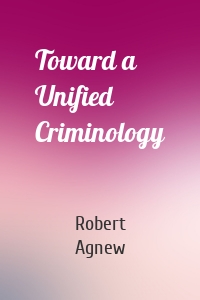 Toward a Unified Criminology