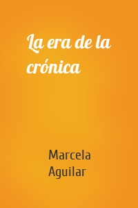 La era de la crónica
