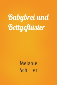 Babybrei und Bettgeflüster