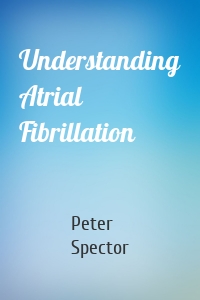 Understanding Atrial Fibrillation