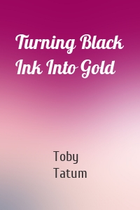 Turning Black Ink Into Gold