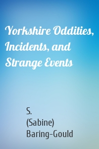 Yorkshire Oddities, Incidents, and Strange Events