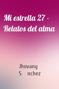 Mi estrella 27 - Relatos del alma