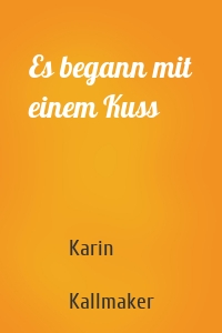 Es begann mit einem Kuss