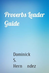 Proverbs Leader Guide