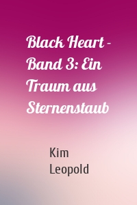 Black Heart - Band 3: Ein Traum aus Sternenstaub