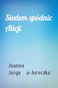 Siedem spódnic Alicji