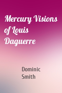 Mercury Visions of Louis Daguerre