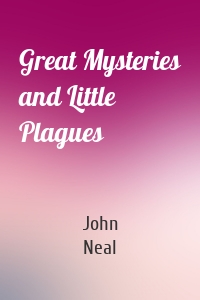 Great Mysteries and Little Plagues