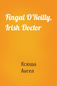 Fingal O'Reilly, Irish Doctor