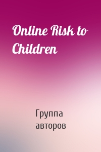 Online Risk to Children