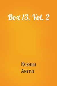 Box 13, Vol. 2