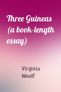 Three Guineas (a book-length essay)