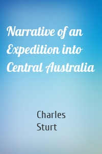 Narrative of an Expedition into Central Australia