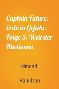 Captain Future, Erde in Gefahr, Folge 5: Welt der Illusionen