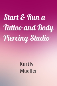 Start & Run a Tattoo and Body Piercing Studio