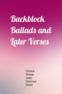 Backblock Ballads and Later Verses